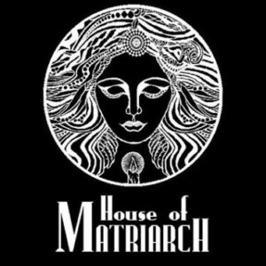 HOUSE OF MATRIARCH